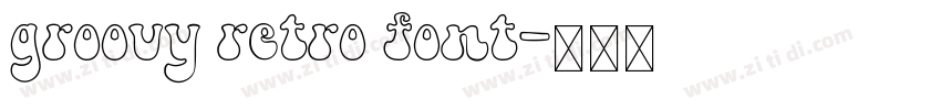 groovy retro font字体转换 groovy retro font字体转换
